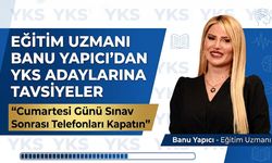 Eğitim Uzmanı Banu Yapıcı’dan YKS Adaylarına Tavsiyeler: "Cumartesi Günü Sınav Sonrası Telefonları Kapatın"