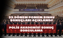 33. Dönem POMEM Sınav Sonuçları Açıklandı! Polis Akademisi Sonuç Sorgulama