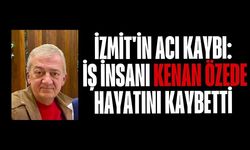 İzmit'in Acı Kaybı: İş İnsanı Kenan Özede Hayatını Kaybetti