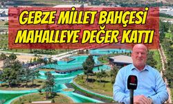 Gebze Millet Bahçesi Komşusu Sultan Orhan’ı Kanatlandırıyor: Değerine Değer Katacak!