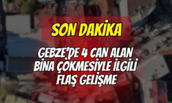 Gebze’de 4 Can Alan Bina Çökmesiyle İlgili Son Dakika Gelişmesi: Bilirkişi Raporu Savcılıkta!