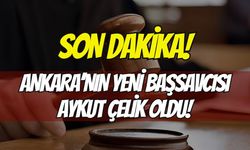 Son Dakika: Ankara’nın Yeni Başsavcısı Aykut Çelik Oldu