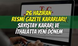 Resmi Gazete'de Bugün Neler Oldu? 26 Haziran 2026