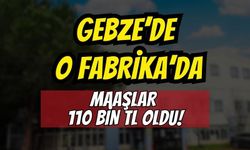 Gebze’de Rekor Sözleşme! Ortalama Maaş 110 Bin TL'ye Çıktı