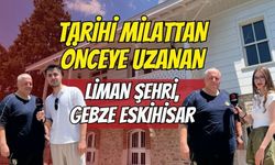 Tarihi Milattan Önceye Uzanan Liman Şehri: Balıkçı köyü Gebze Eskihisar