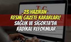 23 Haziran Resmi Gazete Kararları: AYM'den 5 Tarihi Emsal, Sağlık ve Sigortada Radikal Reformlar!