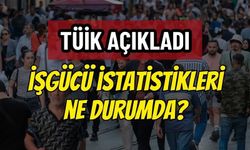 TÜİK Mayıs 2026 işgücü istatistiklerini açıkladı!
