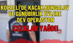 Kocaeli’de Kaçak Bungalov ve Günübirlik Evlere Dev Operasyon: Cezalar Yağdı!