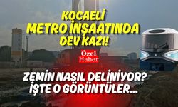 Kocaeli Metro İnşaatında Dev Kazı! Zemin Nasıl Deliniyor? İşte O Görüntüler...