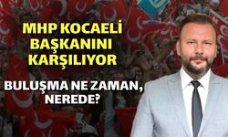 MHP Kocaeli Yeni İl Başkanını Karşılıyor: Buluşma Ne Zaman, Nerede?