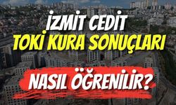 İzmit Cedit TOKİ Kura Sonuçları Nasıl Öğrenilir?