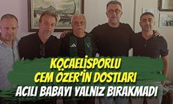 Kocaelisporlu Cem Özer’in Dostları Acılı Babayı Yalnız Bırakmadı
