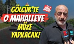 Gölcük’te O Mahalleye Müze Yapılacak