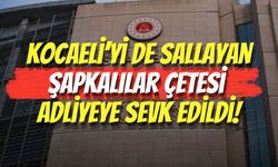 Kocaeli’yi de Sallayan "Şapkalılar" Çetesi Adliyeye Sevk Edildi