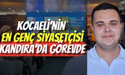 Kocaeli’nin En Genç Siyasetçisi Kandıra’da Görevde