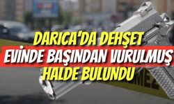 Darıca’da Dehşet: Evinde Başından Vurulmuş Halde Bulundu