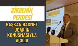 Zirvenin Perdesi Başkan Haşmet Uçar'ın Konuşmasıyla Açıldı