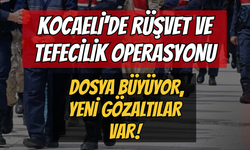 Kocaeli'de Rüşvet ve Tefecilik Operasyonu: Dosya Büyüyor, Yeni Gözaltılar Var!