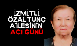 İzmitli Özaltunç ailesinin acı günü: Huriser Özaltunç vefat etti