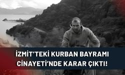 İzmit’teki Kurban Bayramı Cinayetinde Karar Çıktı! Kız Kardeşinin Sevgilisini Öldüren Sanığa Mübbet Hapis