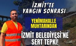 İzmit'te Korkutan Yangın Kontrol Altında! Yenimahalle Muhtarı Gökhan Lençper’den İzmit Belediyesi’ne Sert Tepki