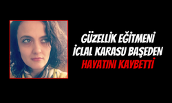 İzmit'te Güzellik Eğitmeni İclal Karasu Başeden Vefat Etti