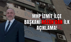 MHP İzmit İlçe Başkanı Kazan’dan İlk Açıklama!