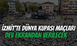 İzmit'te Dünya Kupası Maçları Dev Ekrandan Verilecek