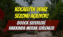 Kocaeli’de Deniz Sezonu Açılıyor! 800CK Hattı 20 Haziran’da Kandıra Sahillerine Seferlere Başlıyor