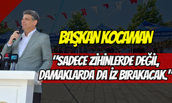 Başkan Kocaman: "Sadece Zihinlerde Değil, Damaklarda da İz Bırakacak."