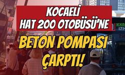 Kocaeli Hat 200 Otobüsüne Beton Pompası Çarptı: Tuzla D-100’de Can Pazarı!