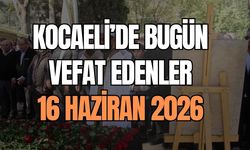 Kocaeli'de Bugün Vefat Edenler: 16 Haziran 2026