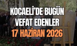 Kocaeli Vefat ve Cenaze İlanları: 17 Haziran 2026 Çarşamba