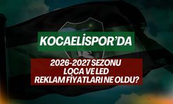 Kocaelispor’da 2026-2027 Sezonu Loca ve LED Reklam Fiyatları Ne Kadar Oldu?