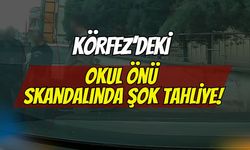 Körfez’deki Okul Önü Skandalında Şok Tahliye!