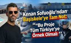 Kenan Sofuoğlu’ndan Başiskele’ye Tam Not: "Bu Proje Tüm Türkiye’ye Örnek Olmalı"