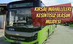 Kırsal Mahallelere Kesintisiz Toplu Taşıma Müjdesi
