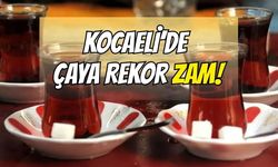 KOCAELİ’DE ÇAYA REKOR ZAM