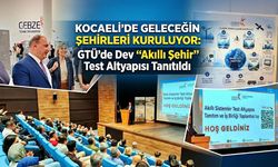 Kocaeli'de Geleceğin Şehirleri Kuruluyor: GTÜ’de Dev "Akıllı Şehir" Test Altyapısı Tanıtıldı