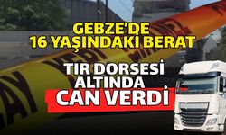 Gebze’de 16 Yaşındaki Berat Tır Dorsesi Altında Can Verdi