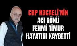 CHP Kocaeli Örgütünün Acı Günü: Yılların Emektarı Fehmi Timur Hayatını Kaybetti