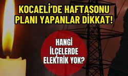 Kocaeli’de Hafta Sonu Planı Yapanlar Dikkat! Kandıra, Başiskele, Kartepe, Körfez ve İzmit’te Elektrikler Kesilecek