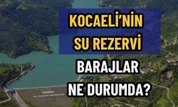 Kocaeli’nin Su Rezervi Ne Durumda? 6 Haziran Yuvacık ve Namazgah Barajı Doluluk Oranları