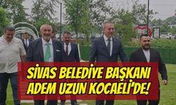 SİVAS BELEDİYE BAŞKANI ADEM UZUN KOCAELİ’DE!