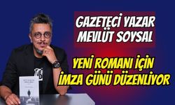 Gazeteci Yazar Mevlüt Soysal Yeni Romanı "Satu Mare’de Dinle Beni" İçin İmza Günü Düzenliyor