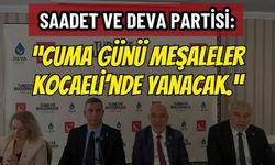 Saadet ve DEVA: Cuma Günü Genel Başkanlar Kocaeli'ye Geliyor!