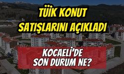 Mayıs 2026 Konut Satış İstatistikleri Açıklandı! Kocaeli ve Bölge İllerinde Son Durum Ne?