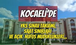 Kocaeli YKS 2026 Giriş Belgeleri, Saat Sınırları ve Açık Nüfus Müdürlükleri Tam Liste