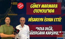 GÜNEY MARMARA OTOYOLU PROJESİNDE HİSAREYN İSYAN ETTİ: "YOLA DEĞİL, GÜZERGÂHA KARŞIYIZ!"