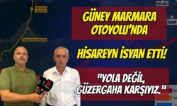 GÜNEY MARMARA OTOYOLU PROJESİNDE HİSAREYN İSYAN ETTİ: "YOLA DEĞİL, GÜZERGÂHA KARŞIYIZ!"